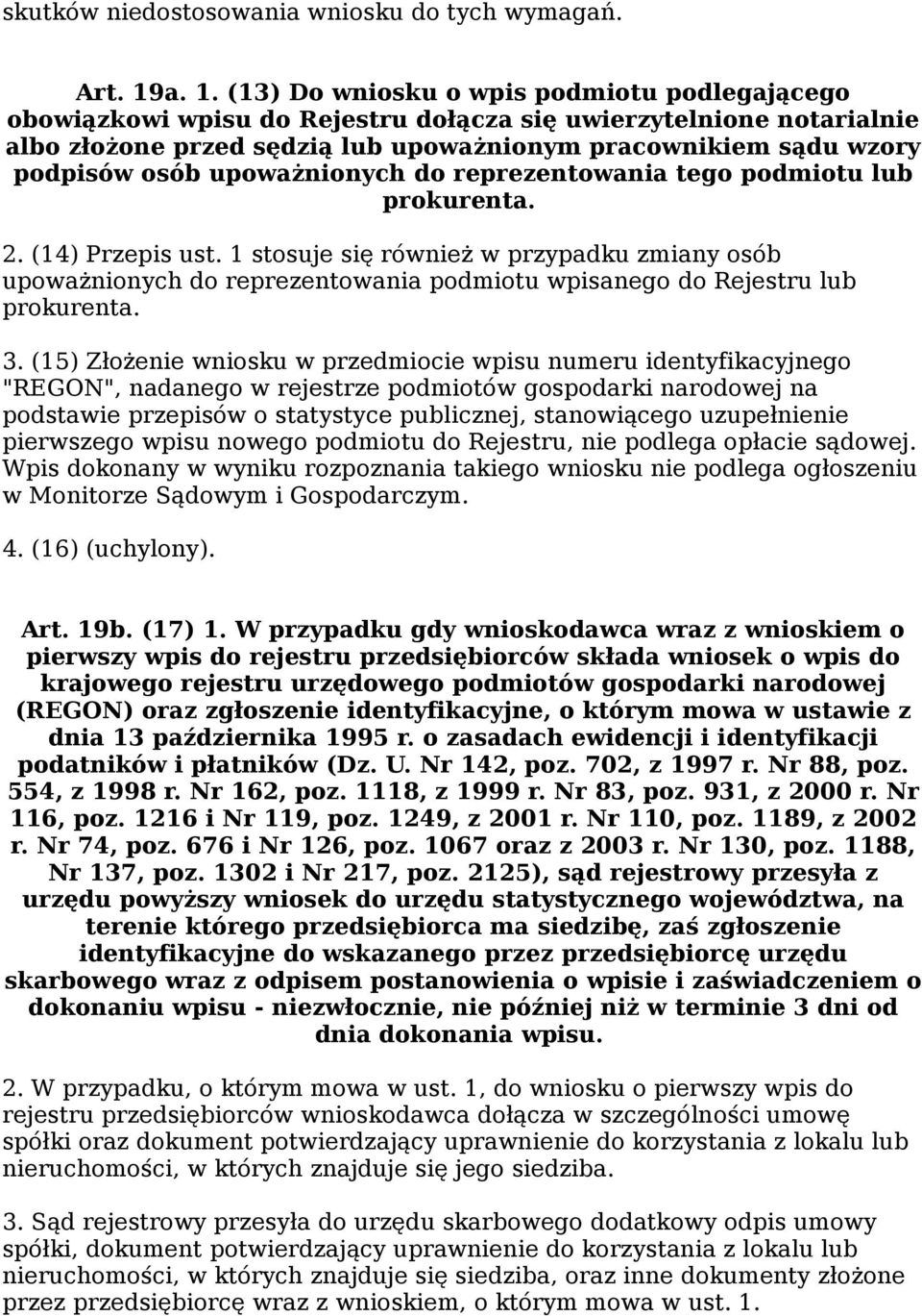 osób upoważnionych do reprezentowania tego podmiotu lub prokurenta. 2. (14) Przepis ust.