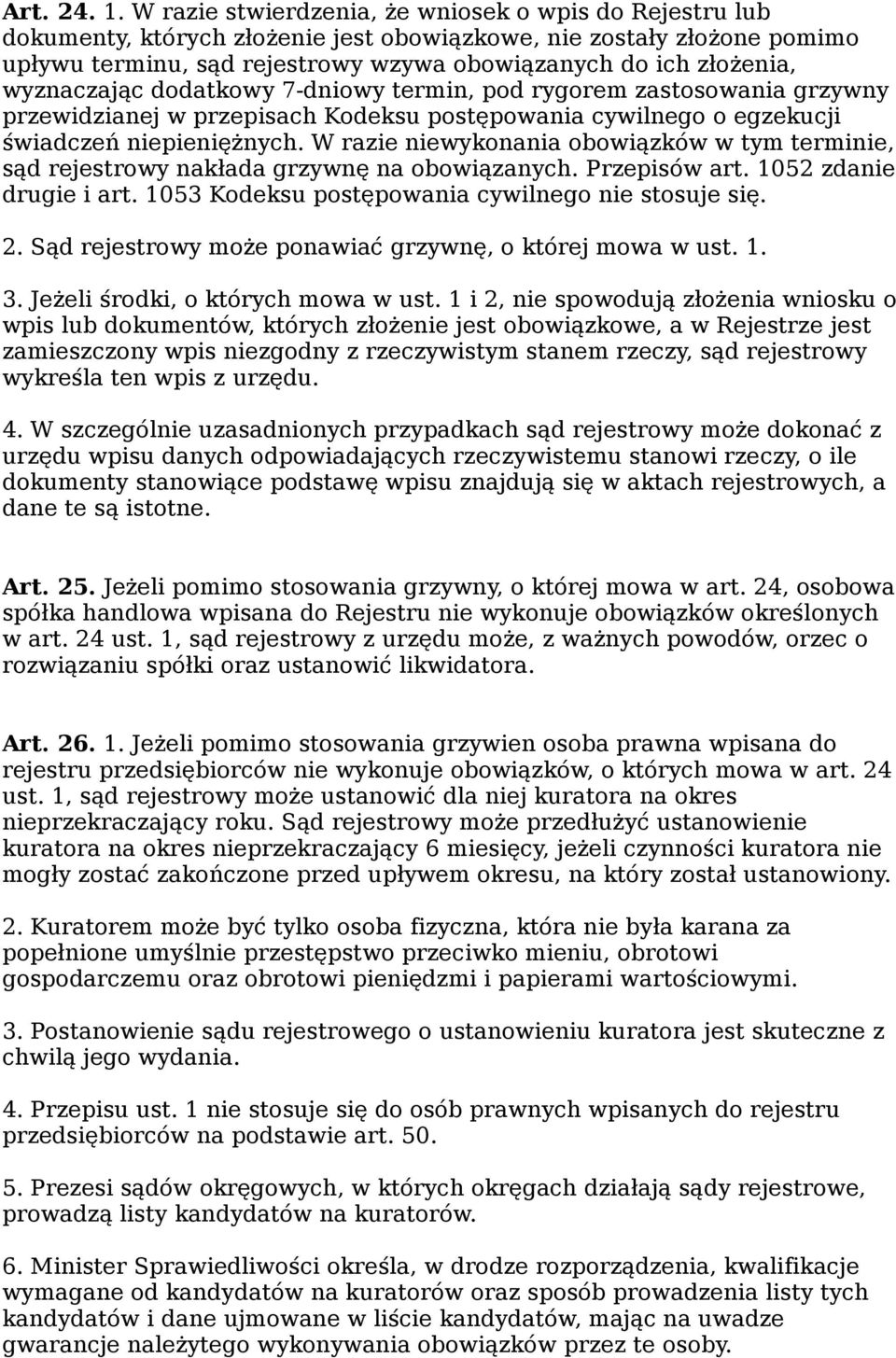 wyznaczając dodatkowy 7-dniowy termin, pod rygorem zastosowania grzywny przewidzianej w przepisach Kodeksu postępowania cywilnego o egzekucji świadczeń niepieniężnych.