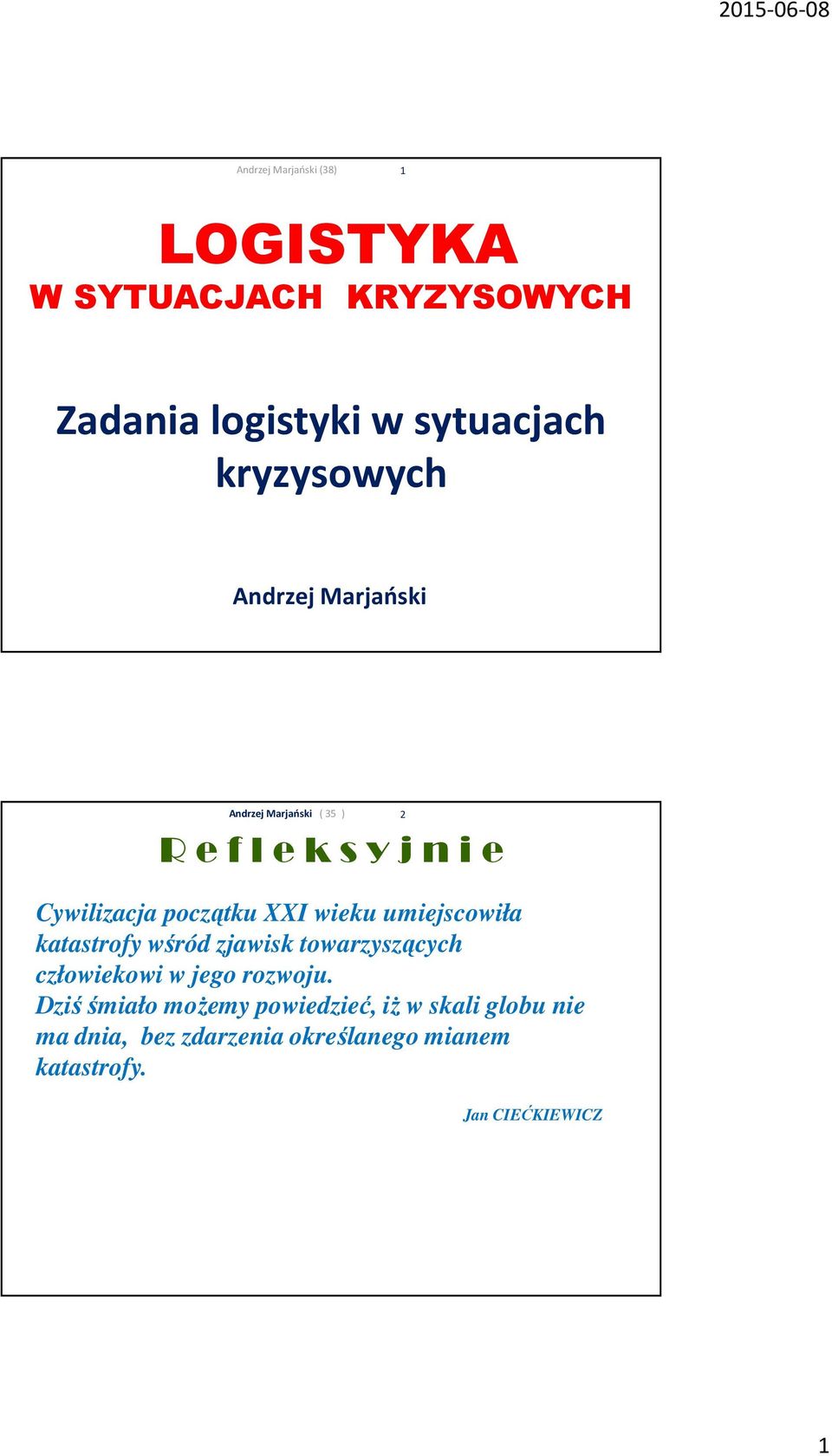 umiejscowiła katastrofy wśród zjawisk towarzyszących człowiekowi w jego rozwoju.