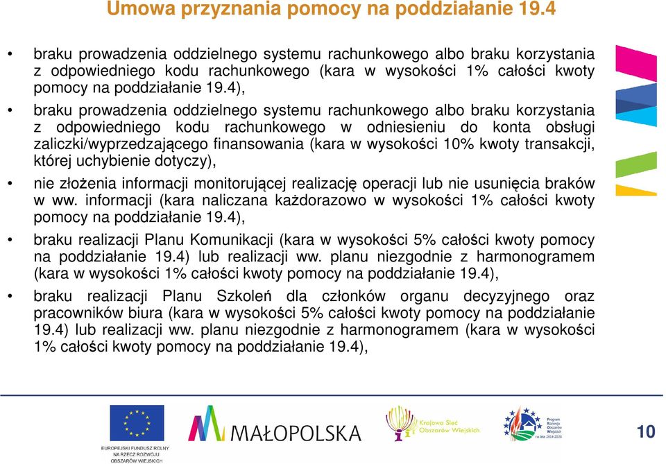 4), braku prowadzenia oddzielnego systemu rachunkowego albo braku korzystania z odpowiedniego kodu rachunkowego w odniesieniu do konta obsługi zaliczki/wyprzedzającego finansowania (kara w wysokości