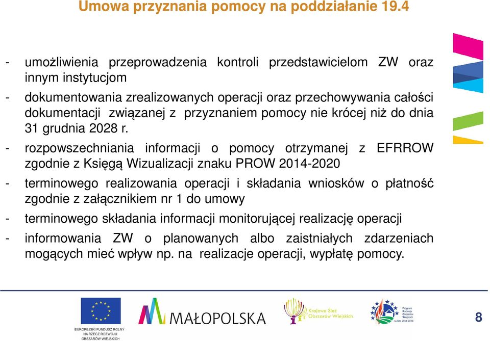 związanej z przyznaniem pomocy nie krócej niż do dnia 31 grudnia 2028 r.