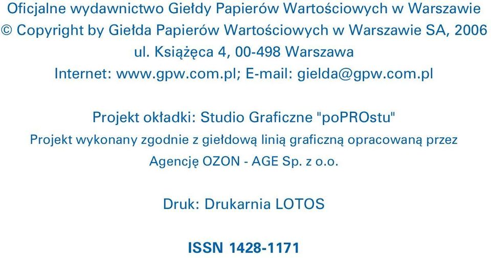 com.pl; E-mail: gielda@gpw.com.pl Projekt okładki: Studio Graficzne "poprostu" Projekt wykonany zgodnie