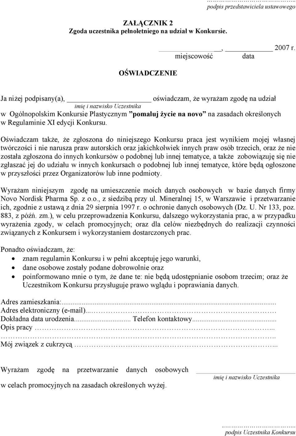 Oświadczam także, że zgłoszona do niniejszego Konkursu praca jest wynikiem mojej własnej twórczości i nie narusza praw autorskich oraz jakichkolwiek innych praw osób trzecich, oraz że nie została