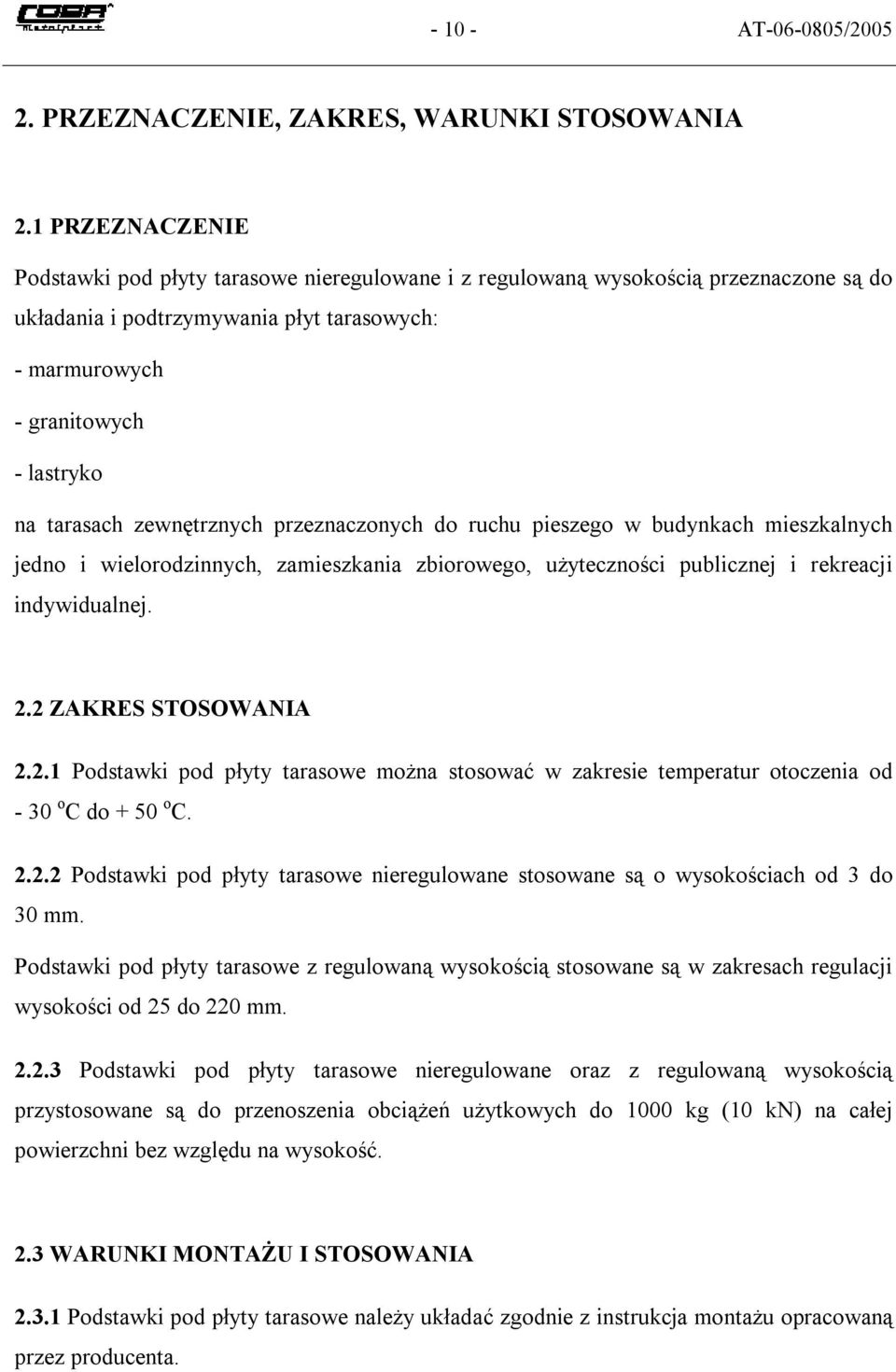 zewnętrznych przeznaczonych do ruchu pieszego w budynkach mieszkalnych jedno i wielorodzinnych, zamieszkania zbiorowego, użyteczności publicznej i rekreacji indywidualnej. 2.