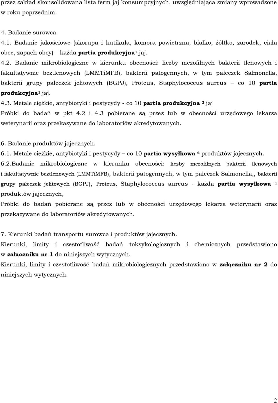 Badanie mikrobiologiczne w kierunku obecności: liczby mezofilnych bakterii tlenowych i fakultatywnie beztlenowych (LMMTiMFB), bakterii patogennych, w tym pałeczek Salmonella, bakterii grupy pałeczek