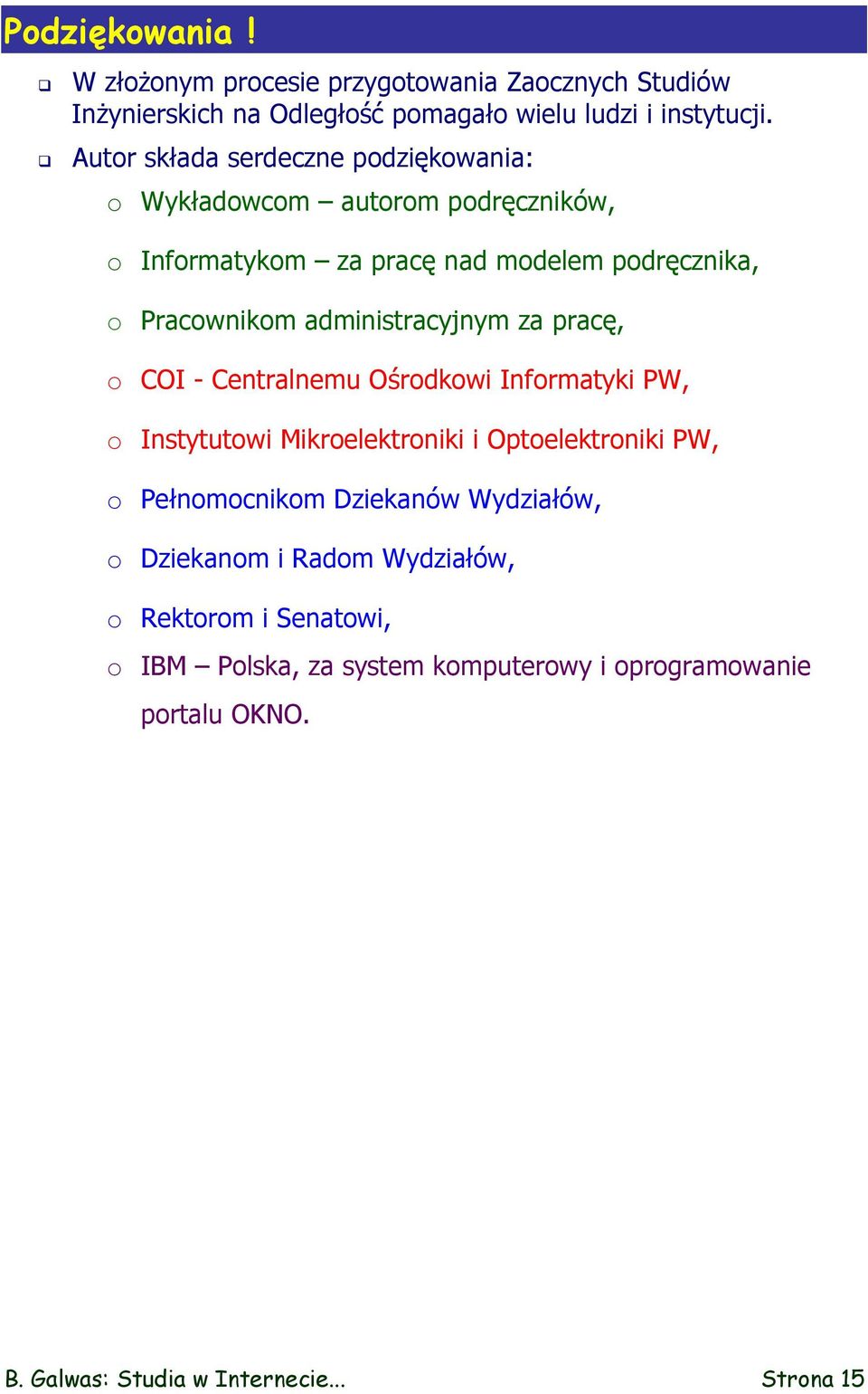 administracyjnym za pracę, o COI - Centralnemu Ośrodkowi Informatyki PW, o Instytutowi Mikroelektroniki i Optoelektroniki PW, o Pełnomocnikom