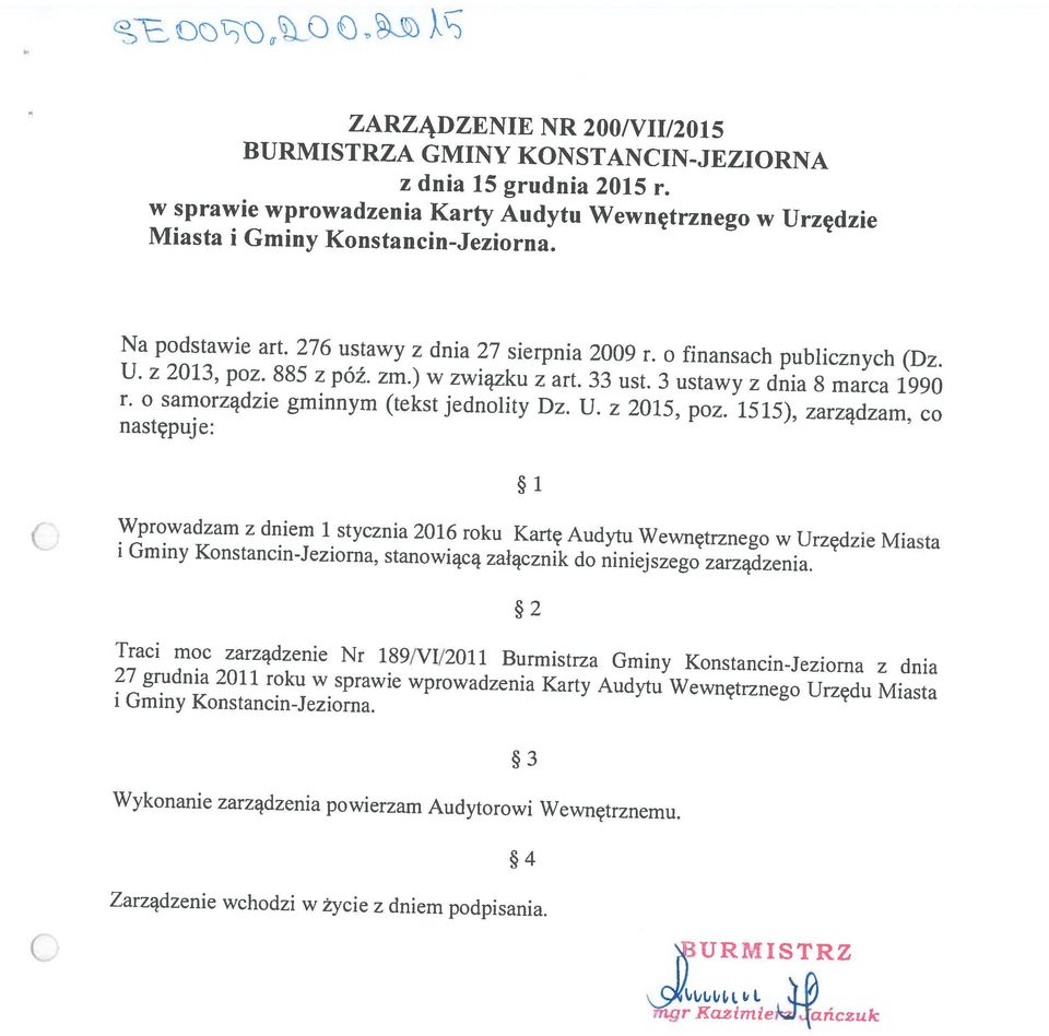 C x: anczuk URMISTRZ Zarządzenie wchodzi w życie z dniem podpisania. Wykonanie zarządzenia powierzam Audytorowi Wewnętrznemu. i Gminy Konstancin-Jeziorna.