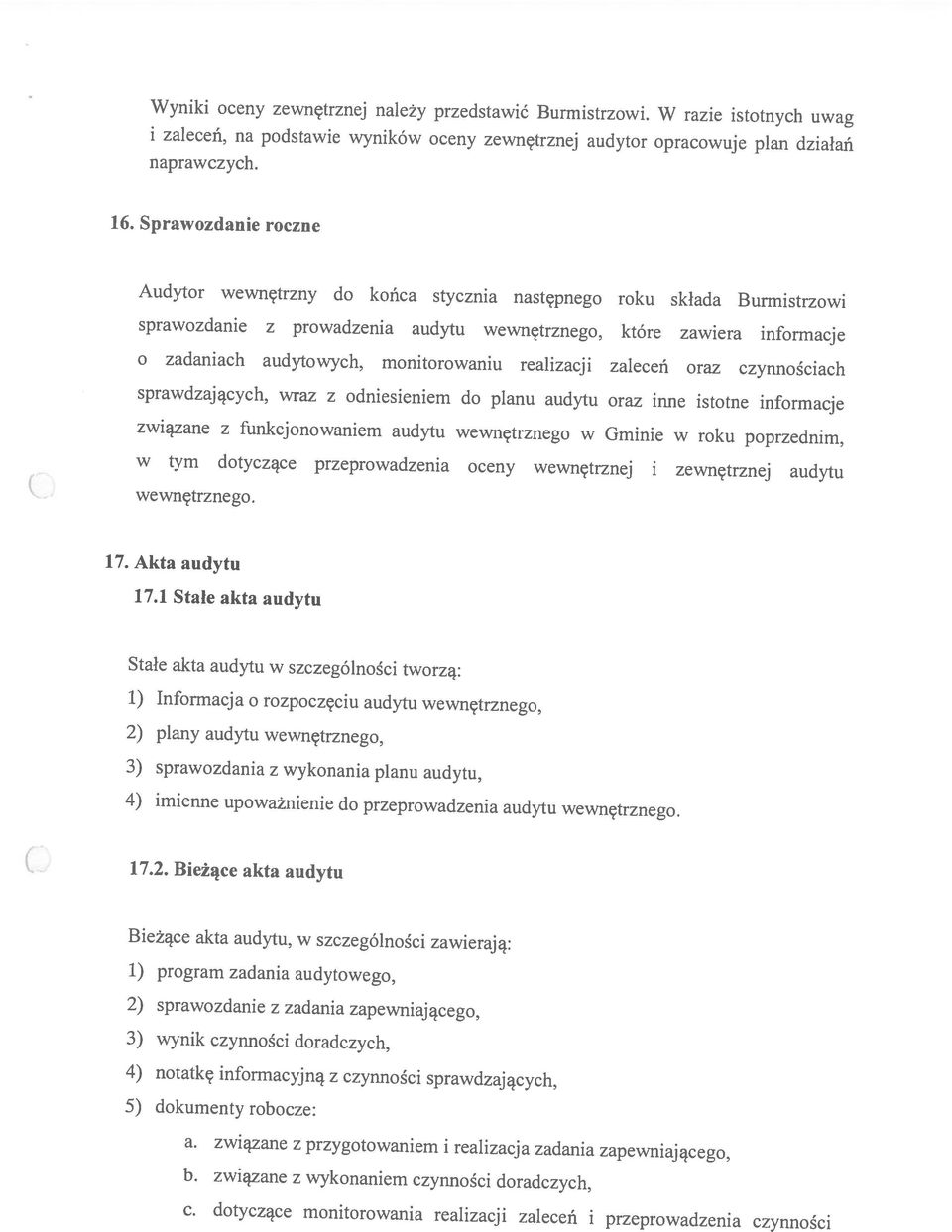 związane z przygotowaniem i realizacja zadania zapewniającego, 3) wynik czynności doradczych, 5) dokumenty robocze: 4) notatkę informacyjną z czynności sprawdzających, 2) sprawozdanie z zadania