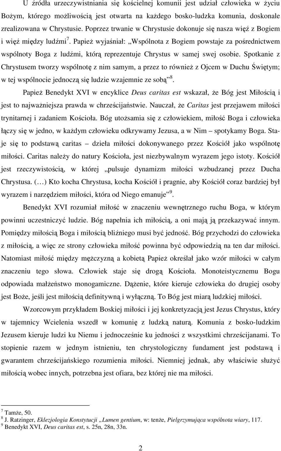 Papież wyjaśniał: Wspólnota z Bogiem powstaje za pośrednictwem wspólnoty Boga z ludźmi, którą reprezentuje Chrystus w samej swej osobie.