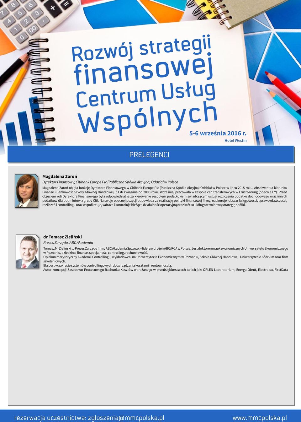 (Publiczna Spółka Akcyjna) Oddział w Polsce w lipcu 2015 roku. Absolwentka kierunku Finanse i Bankowość Szkoły Głównej Handlowej. Z Citi związana od 2008 roku.