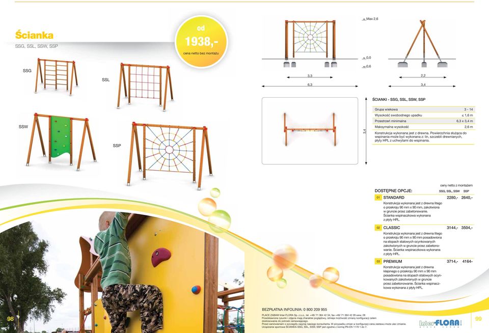 SSG, SSL, SSW SSP 01 STANDARD 2280,- 2640,- w gruncie przez zabetonowanie. Ścianka wspinaczkowa wykonana z płyty HPL.