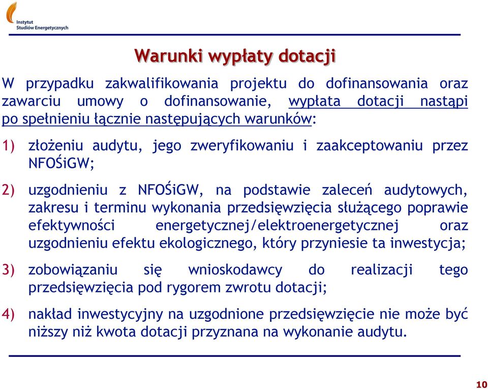 przedsięwzięcia służącego poprawie efektywności energetycznej/elektroenergetycznej oraz uzgodnieniu efektu ekologicznego, który przyniesie ta inwestycja; 3) zobowiązaniu się