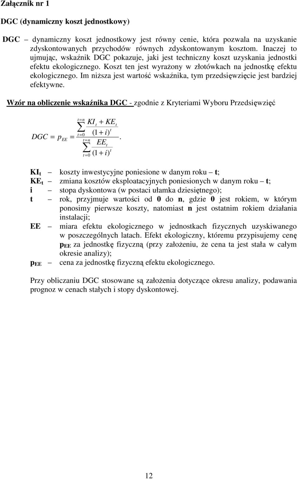 Im niższa jest wartość wskaźnika, tym przedsięwzięcie jest bardziej efektywne.