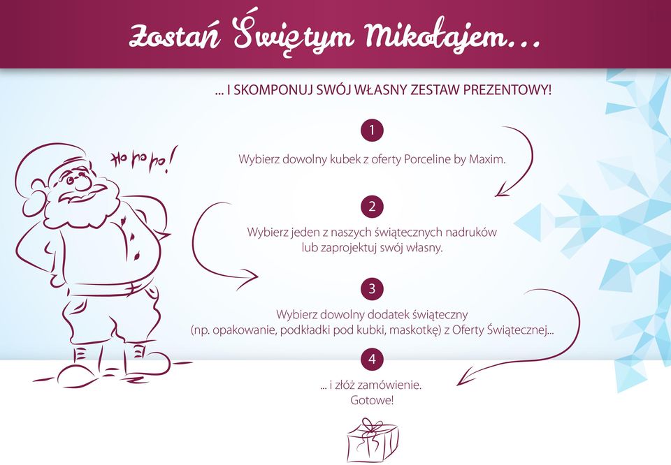 2 Wybierz jeden z naszych świątecznych nadruków lub zaprojektuj swój własny.