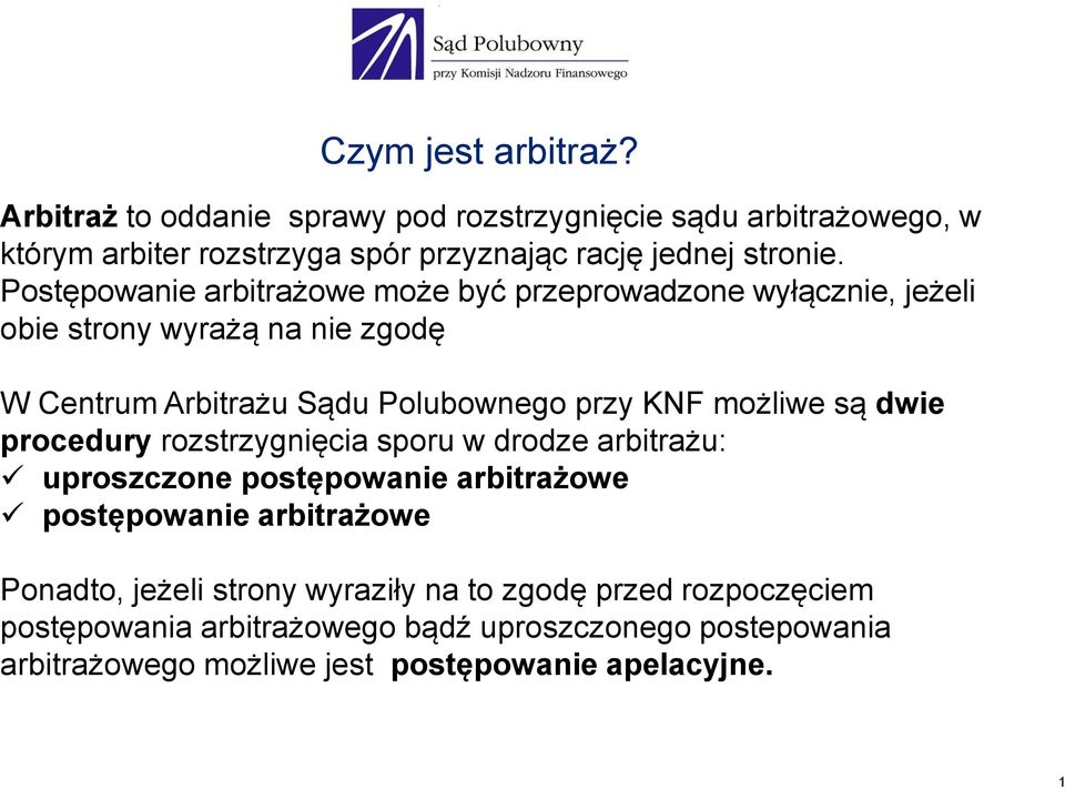 Postępowanie arbitrażowe może być przeprowadzone wyłącznie, jeżeli obie strony wyrażą na nie zgodę W Centrum Arbitrażu Sądu Polubownego przy KNF