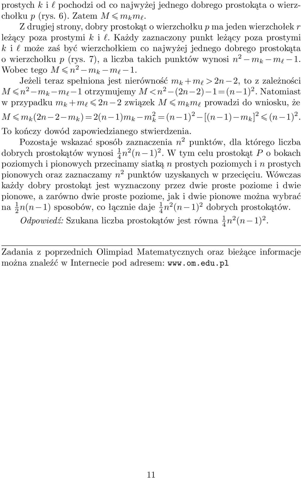 Każdy zaznaczony punkt leżący poza prostymi k i l może zaś być wierzchołkiem co najwyżej jednego dobrego prostokąta o wierzchołku p (rys. 7), a liczba takich punktów wynosi n 2 m k m l 1.