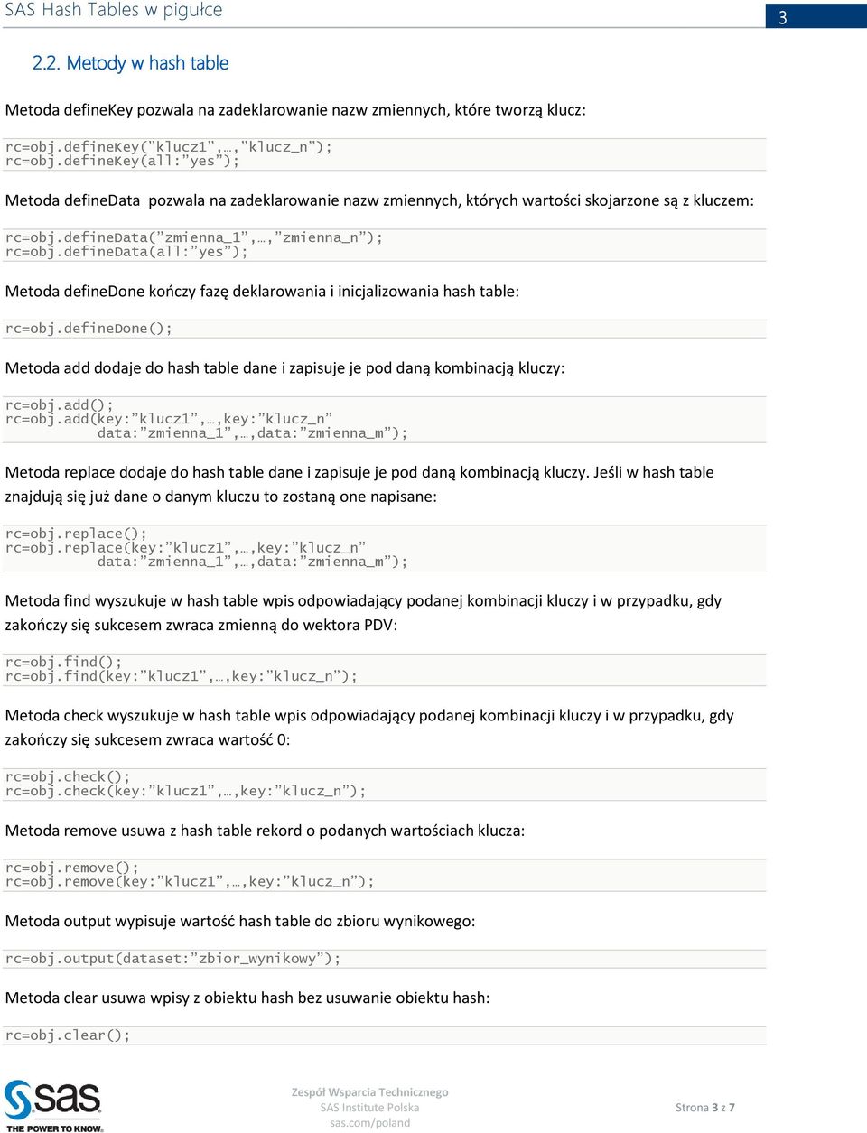 definedata(all: yes ); Metoda definedone kończy fazę deklarowania i inicjalizowania hash table: rc=obj.