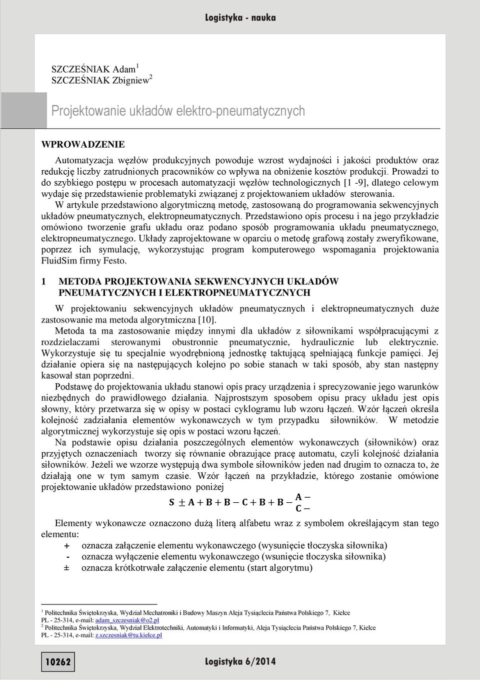 Prowadzi to do szybkiego postępu w procesach automatyzacji węzłów technologicznych [1-9], dlatego celowym wydaje się przedstawienie problematyki związanej z projektowaniem układów sterowania.