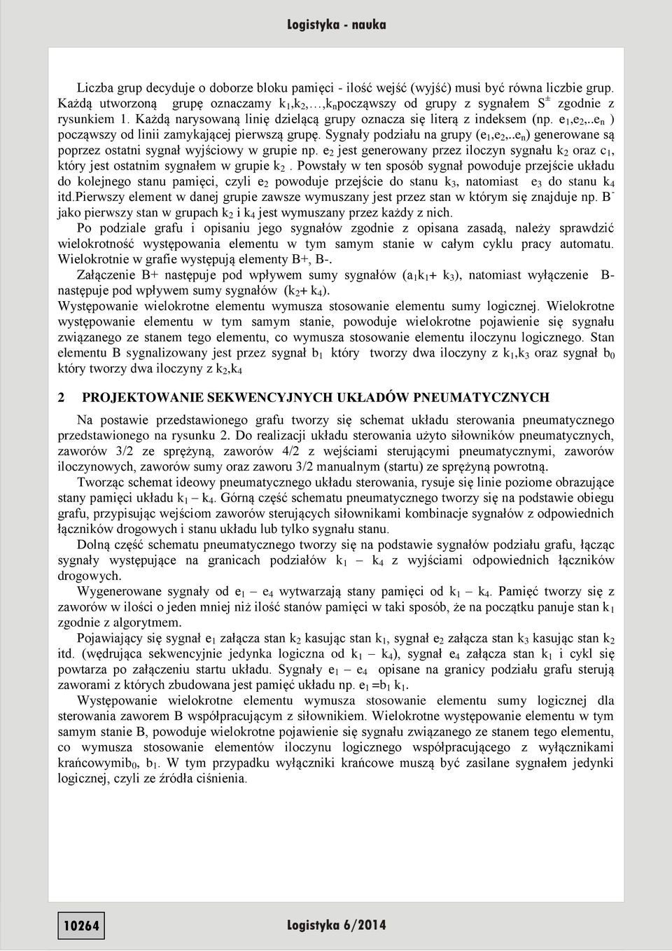 .e n ) generowane są poprzez ostatni sygnał wyjściowy w grupie np. e 2 jest generowany przez iloczyn sygnału k 2 oraz c 1, który jest ostatnim sygnałem w grupie k 2.