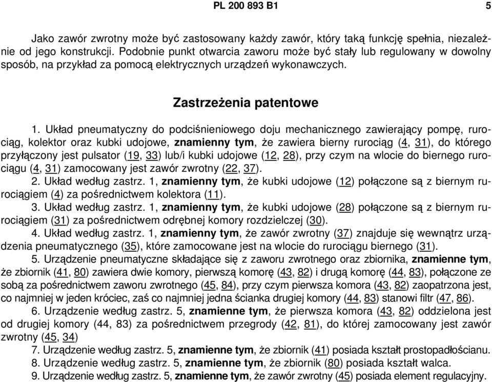 Układ pneumatyczny do podciśnieniowego doju mechanicznego zawierający pompę, rurociąg, kolektor oraz kubki udojowe, znamienny tym, że zawiera bierny rurociąg (4, 31), do którego przyłączony jest