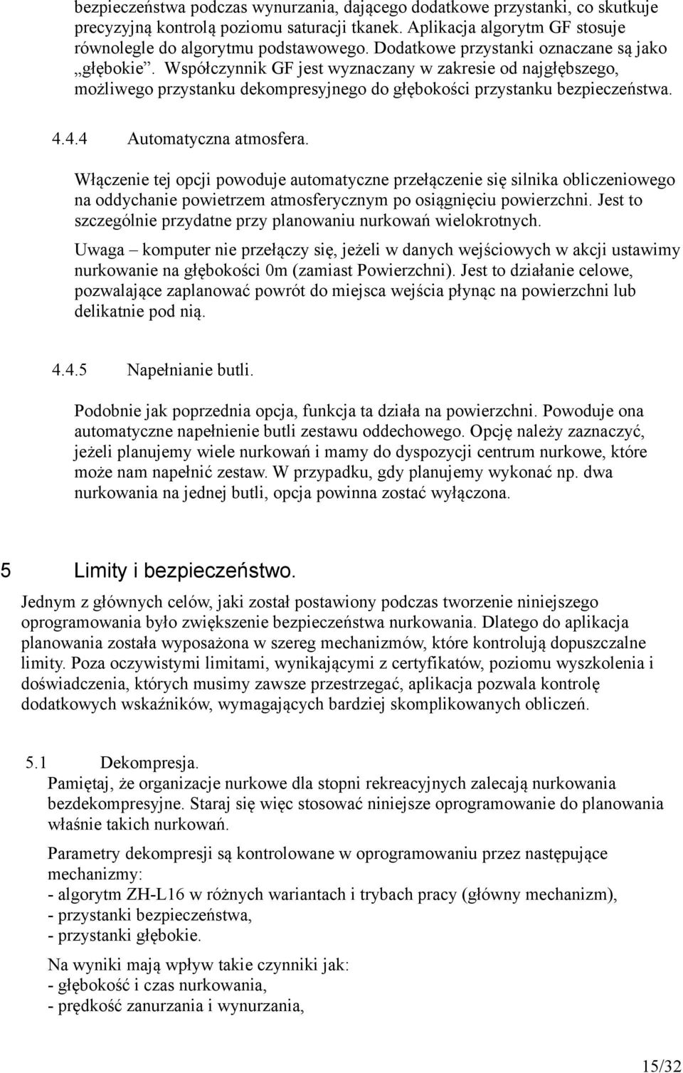 4.4 Automatyczna atmosfera. Włączenie tej opcji powoduje automatyczne przełączenie się silnika obliczeniowego na oddychanie powietrzem atmosferycznym po osiągnięciu powierzchni.