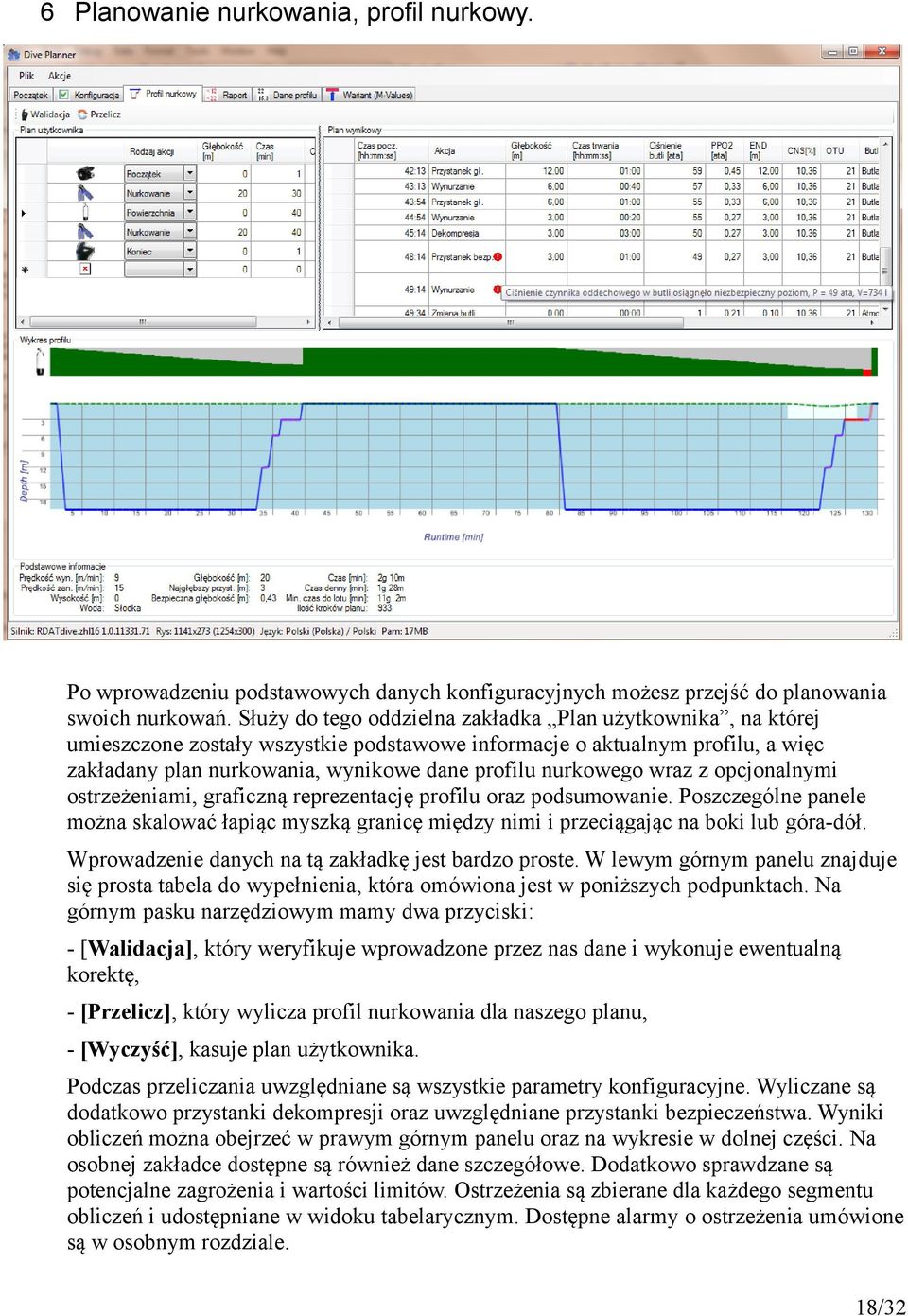 wraz z opcjonalnymi ostrzeżeniami, graficzną reprezentację profilu oraz podsumowanie. Poszczególne panele można skalować łapiąc myszką granicę między nimi i przeciągając na boki lub góra-dół.