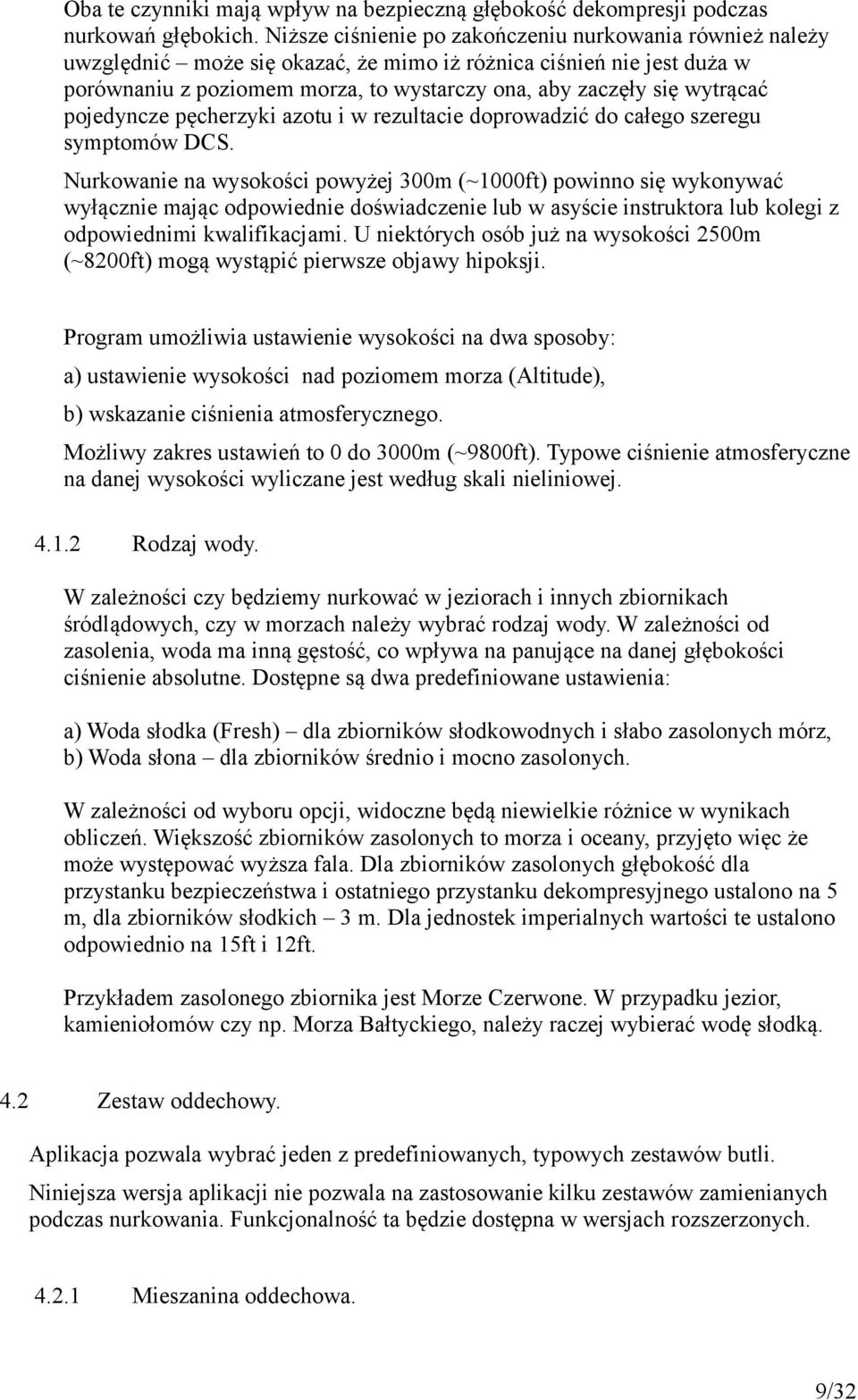 wytrącać pojedyncze pęcherzyki azotu i w rezultacie doprowadzić do całego szeregu symptomów DCS.