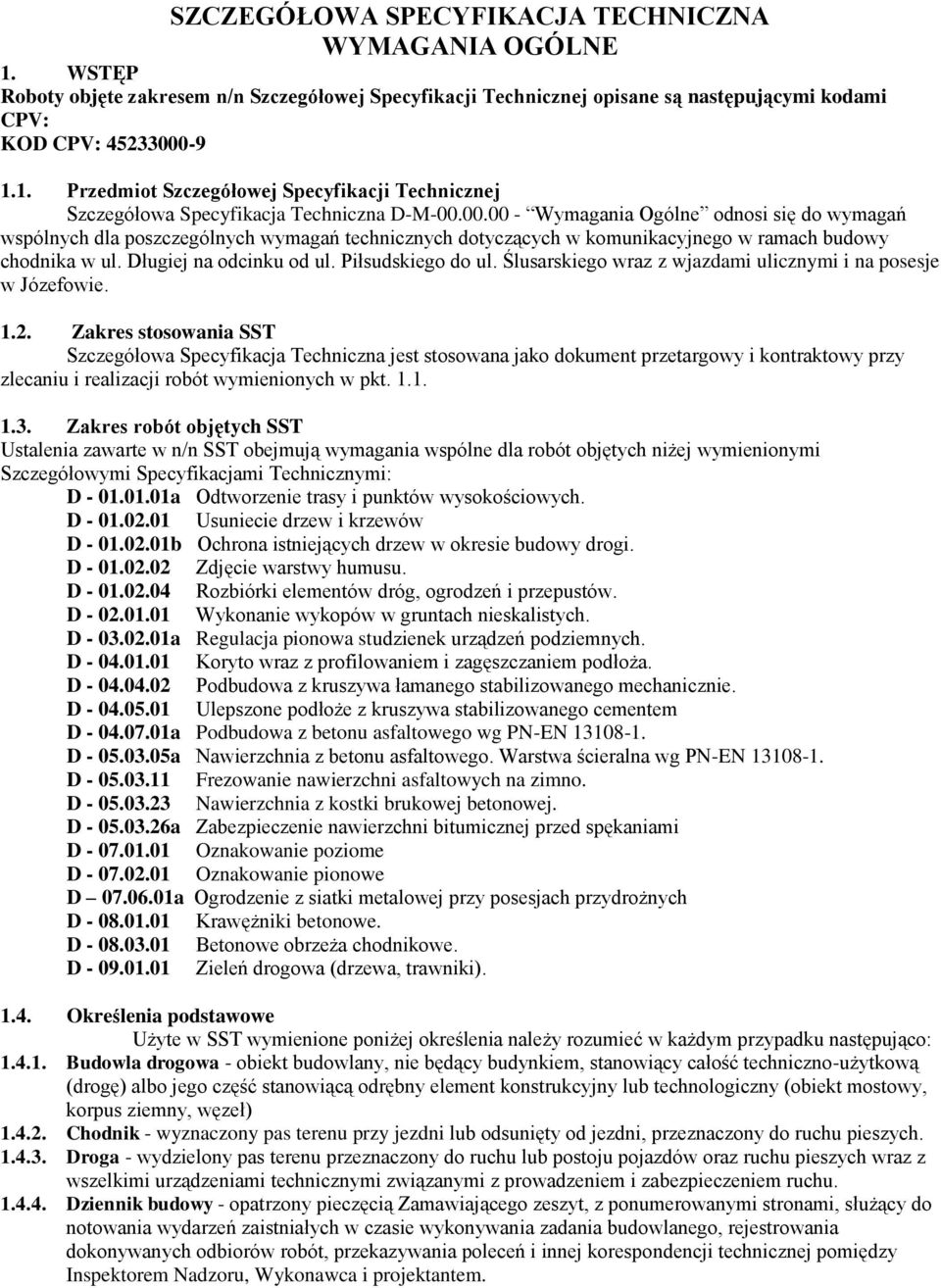 Piłsudskiego do ul. Ślusarskiego wraz z wjazdami ulicznymi i na posesje w Józefowie. 1.2.