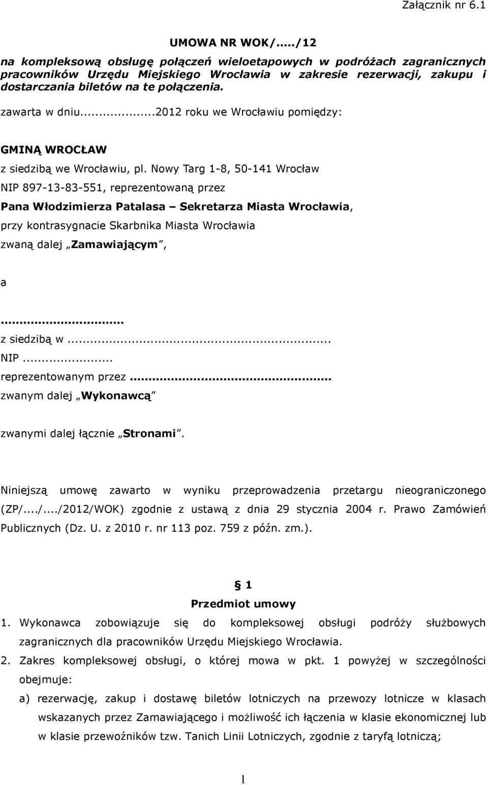 zawarta w dniu...2012 roku we Wrocławiu pomiędzy: GMINĄ WROCŁAW z siedzibą we Wrocławiu, pl.