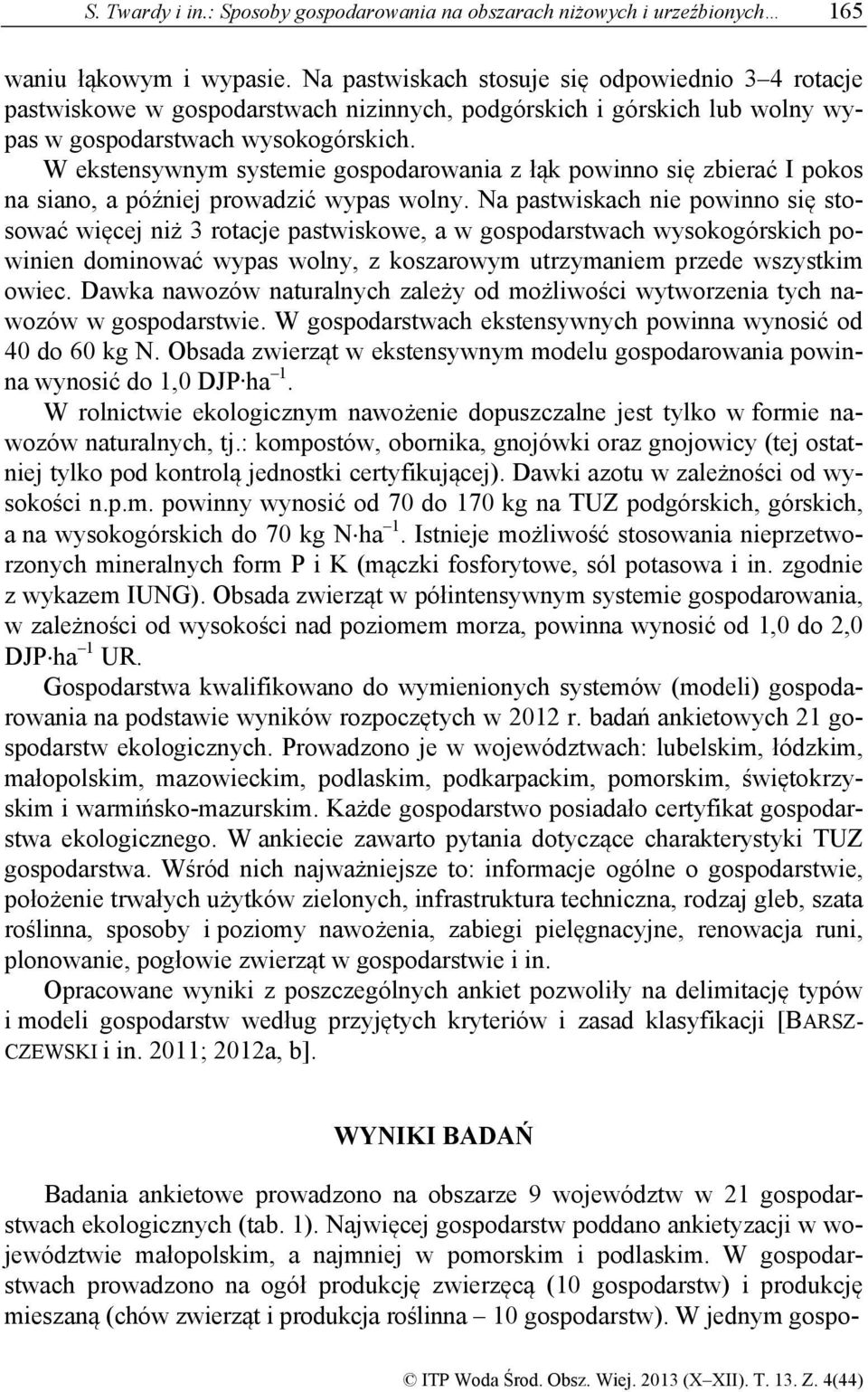 W ekstensywnym systemie gospodarowania z łąk powinno się zbierać I pokos na siano, a później prowadzić wypas wolny.