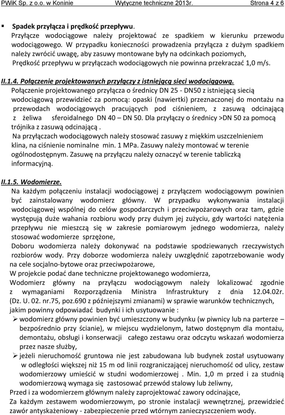 przekraczać 1,0 m/s. II.1.4. Połączenie projektowanych przyłączy z istniejącą sieci wodociągową.