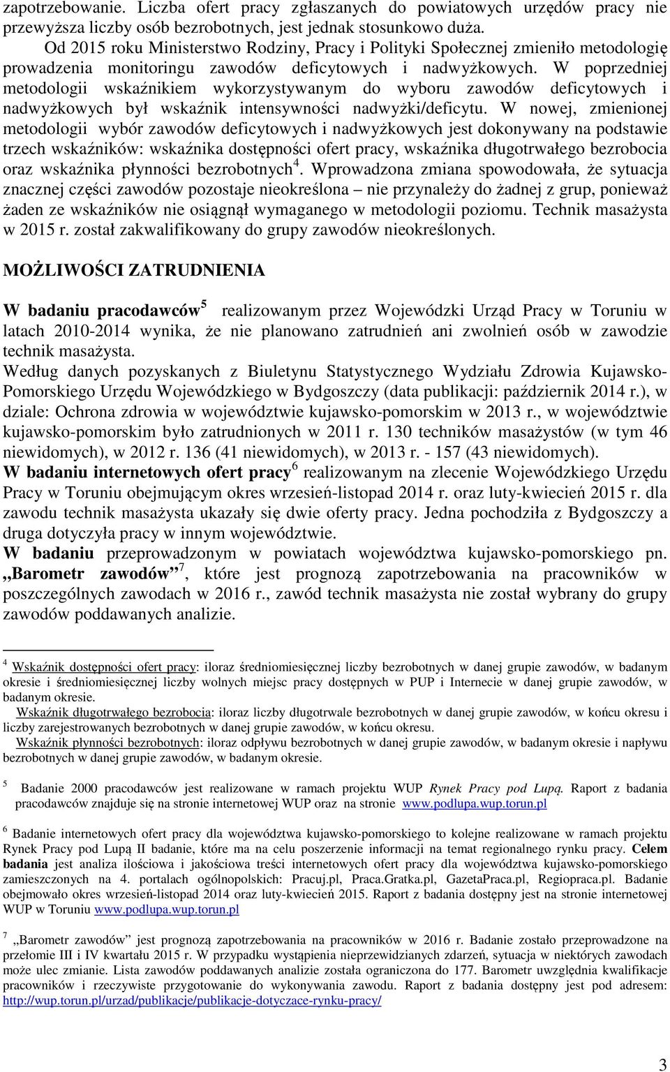 W poprzedniej metodologii wskaźnikiem wykorzystywanym do wyboru zawodów deficytowych i nadwyżkowych był wskaźnik intensywności nadwyżki/deficytu.