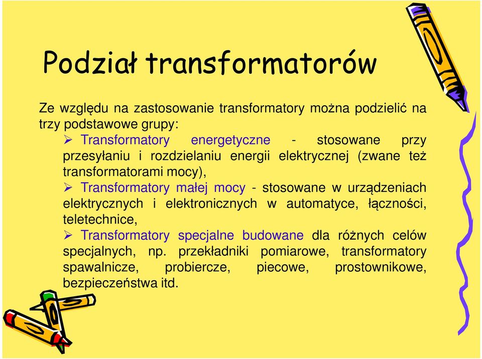 mocy - stosowane w urządzeniach elektrycznych i elektronicznych w automatyce, łączności, teletechnice, Transformatory specjalne