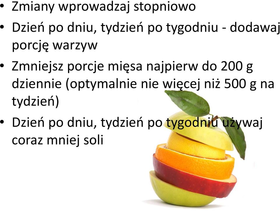 najpierw do 200 g dziennie (optymalnie nie więcej niż 500 g