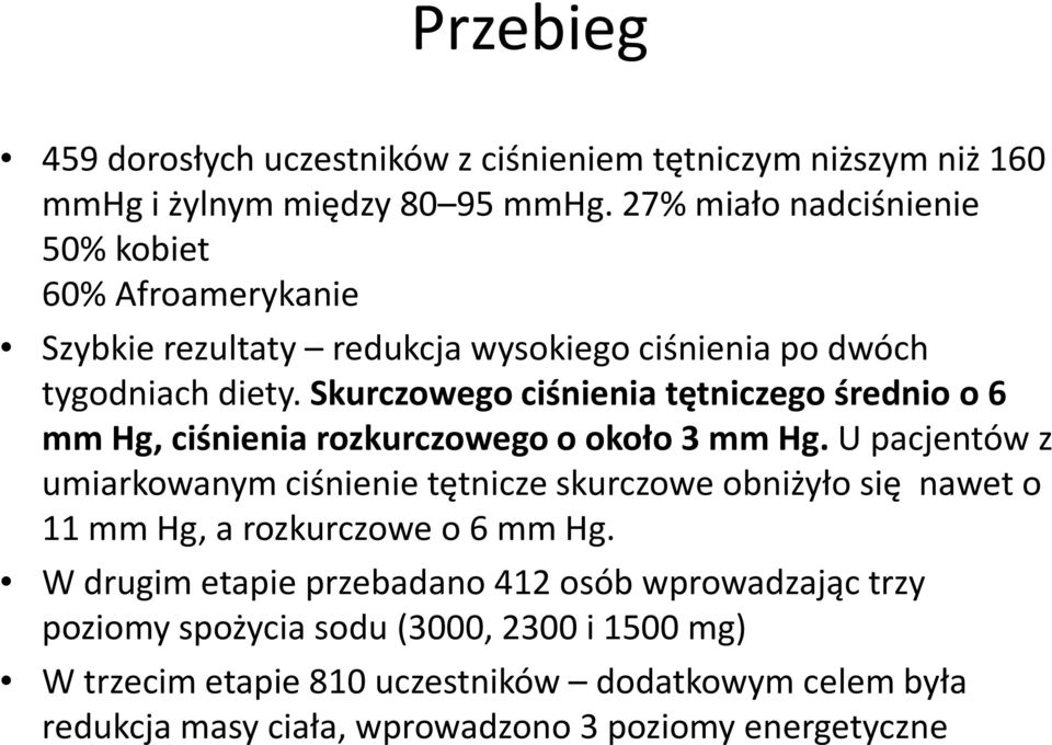 Skurczowego ciśnienia tętniczego średnio o 6 mm Hg, ciśnienia rozkurczowego o około 3 mm Hg.