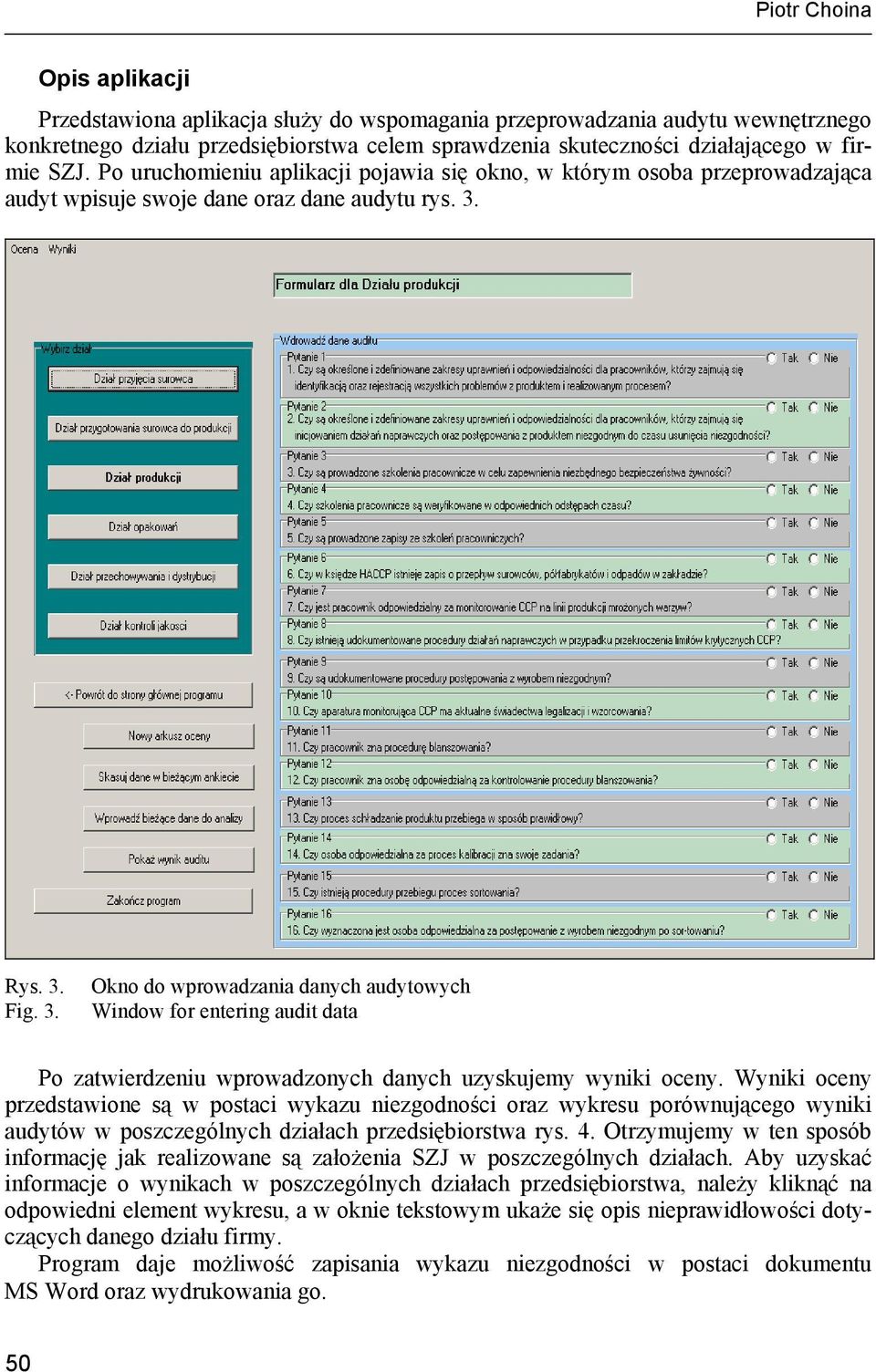 Rys. 3. Fig. 3. Okno do wprowadzania danych audytowych Window for entering audit data Po zatwierdzeniu wprowadzonych danych uzyskujemy wyniki oceny.