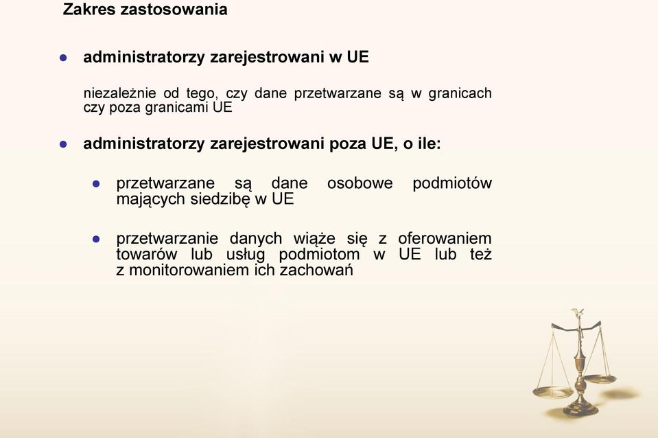 o ile: przetwarzane są dane osobowe podmiotów mających siedzibę w UE przetwarzanie danych