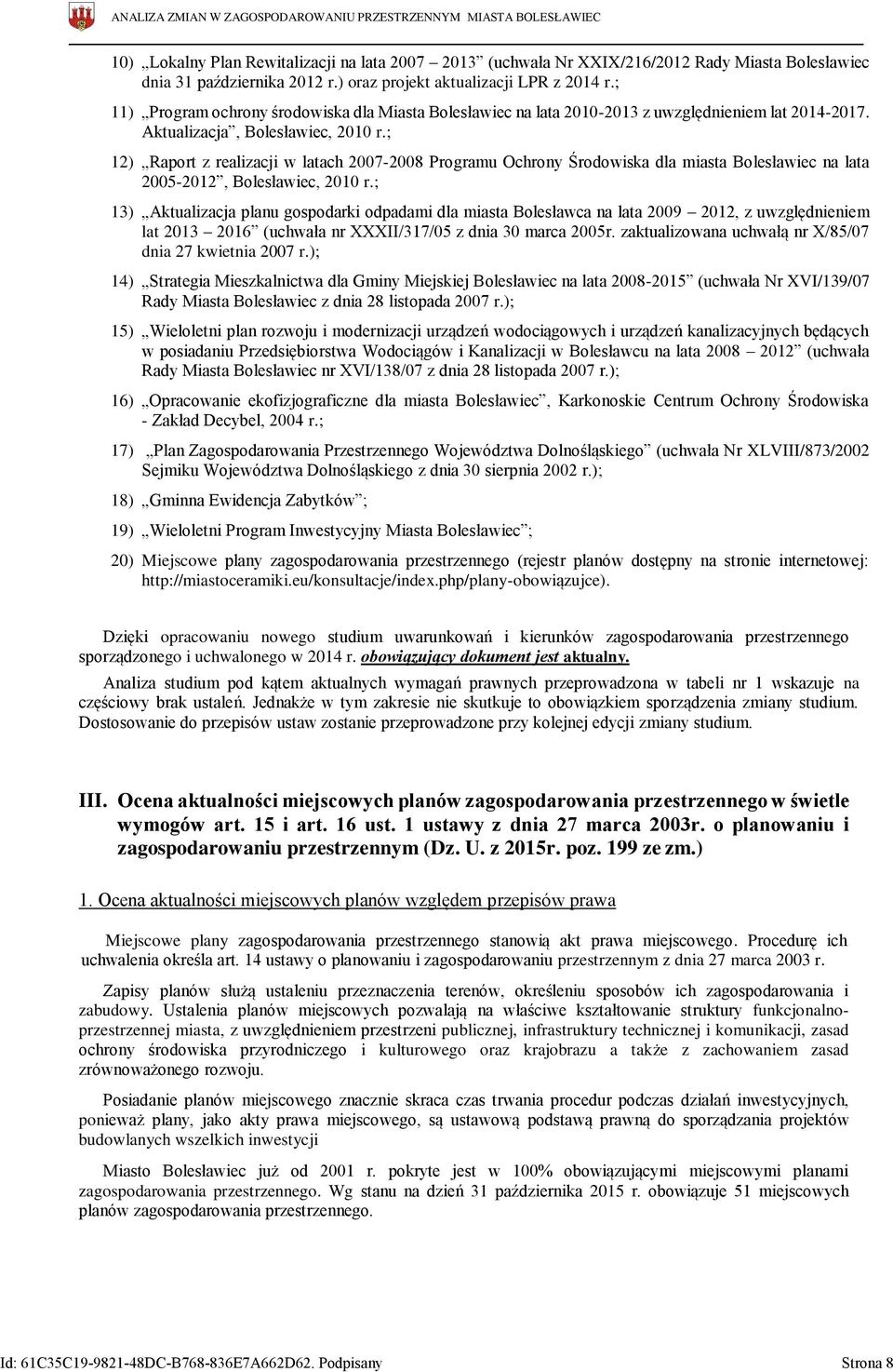 ; 12) Raport z realizacji w latach 2007-2008 Programu Ochrony Środowiska dla miasta Bolesławiec na lata 2005-2012, Bolesławiec, 2010 r.