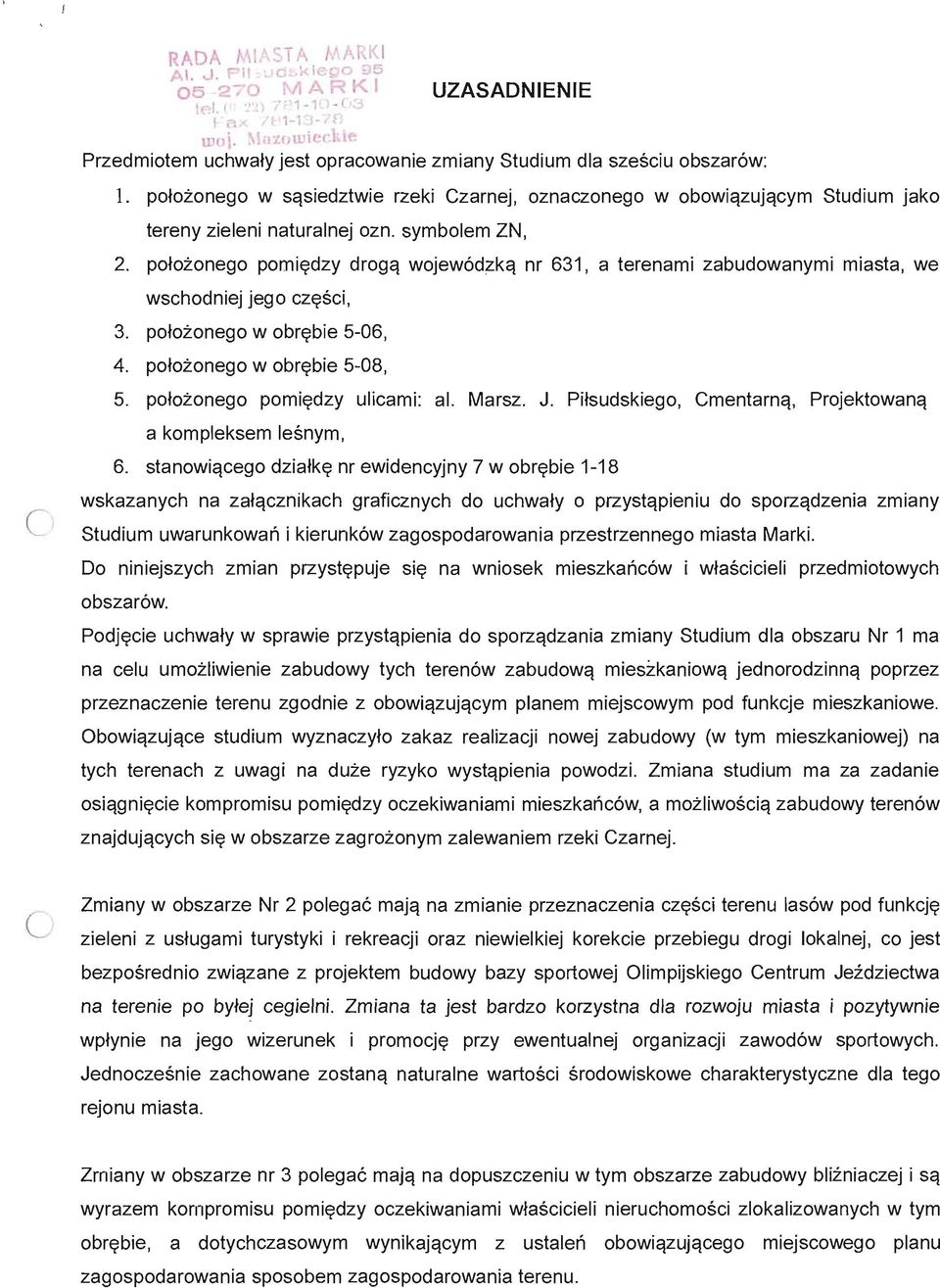 potozonego w sqsiedztwie rzeki Czarnej, oznaczonego w obowiqzujqcym Studium jako tereny zieleni naturalnej ozn. symbolem ZN, 2. potozonego pomit?