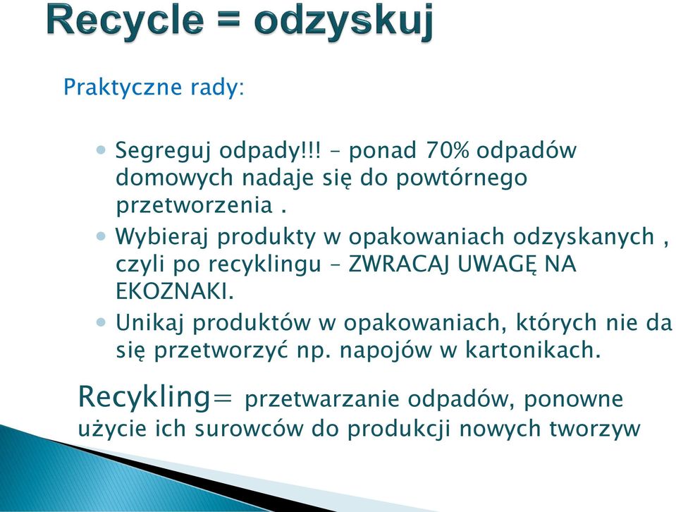 Wybieraj produkty w opakowaniach odzyskanych, czyli po recyklingu ZWRACAJ UWAGĘ NA EKOZNAKI.