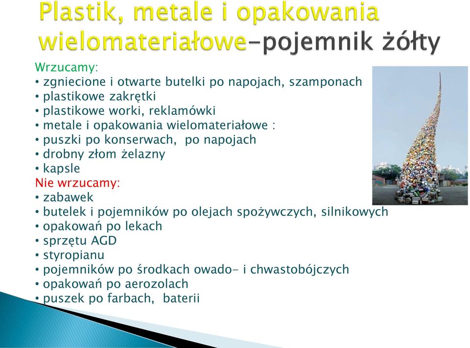 kapsle Nie wrzucamy: zabawek butelek i pojemników po olejach spożywczych, silnikowych opakowań po lekach