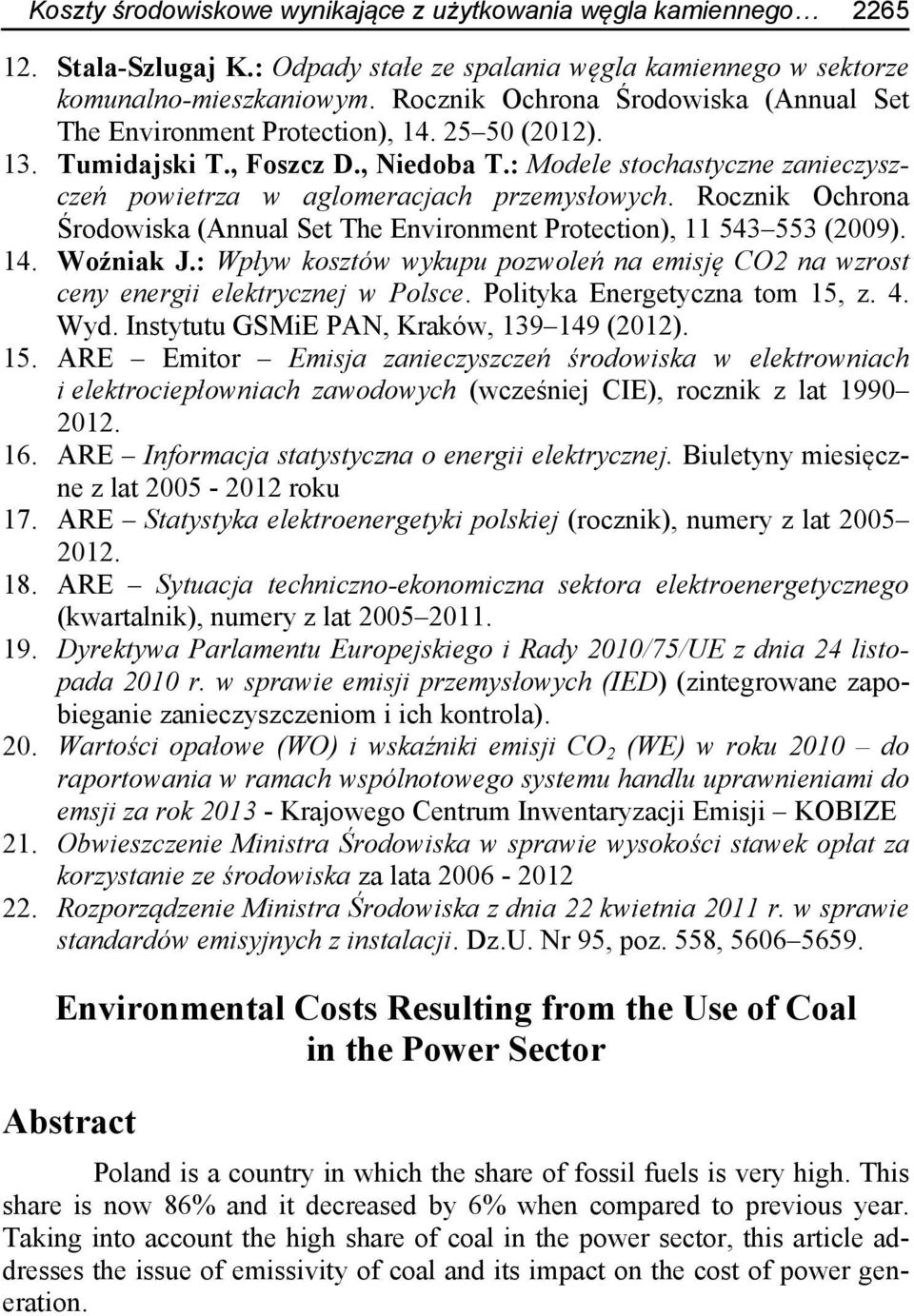 : Modele stochastyczne zanieczyszczeń powietrza w aglomeracjach przemysłowych. Rocznik Ochrona Środowiska (Annual Set The Environment Protection), 11 543 553 (2009). 14. Woźniak J.