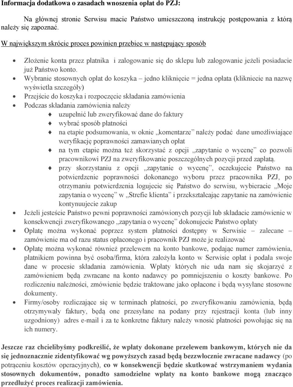 Wybranie stosownych opłat do koszyka jedno kliknięcie = jedna opłata (klikniecie na nazwę wyświetla szczegóły) Przejście do koszyka i rozpoczęcie składania zamówienia Podczas składania zamówienia