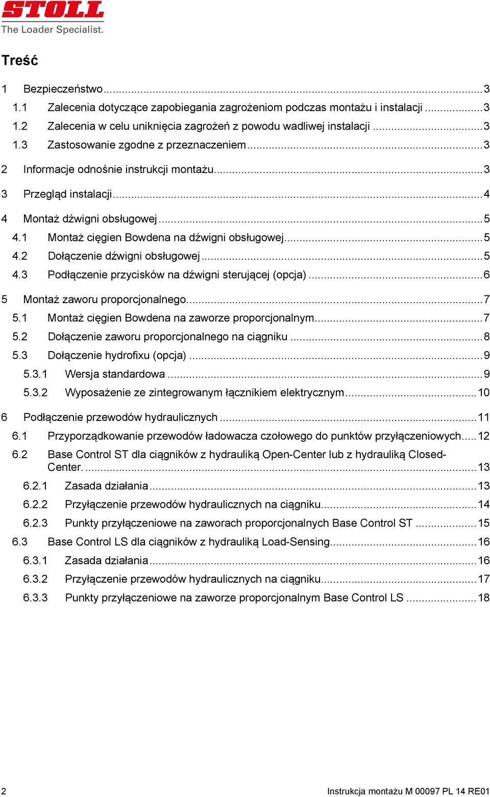 .. 4. Podłączenie przycisków na dźwigni sterującej (opcja)... Montaż zaworu proporcjonalnego... 7. Montaż cięgien Bowdena na zaworze proporcjonalnym... 7. Dołączenie zaworu proporcjonalnego na ciągniku.