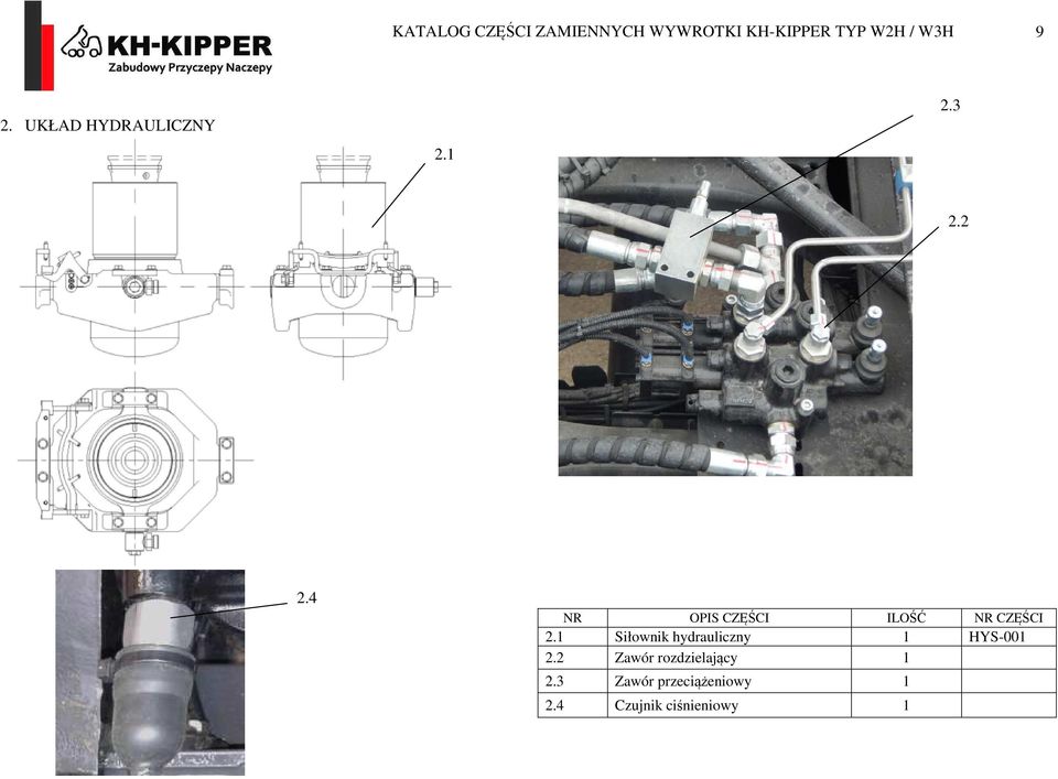 1 Siłownik hydrauliczny 1 HYS-001 2.