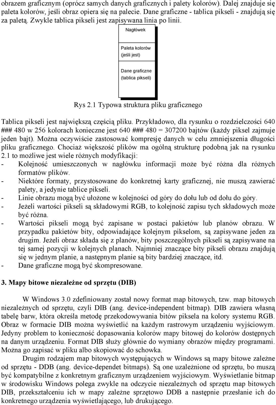 1 Typowa struktura pliku graficznego Tablica pikseli jest największą częścią pliku.