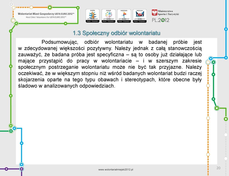 wolontariacie i w szerszym zakresie społecznym postrzeganie wolontariatu może nie być tak przyjazne.