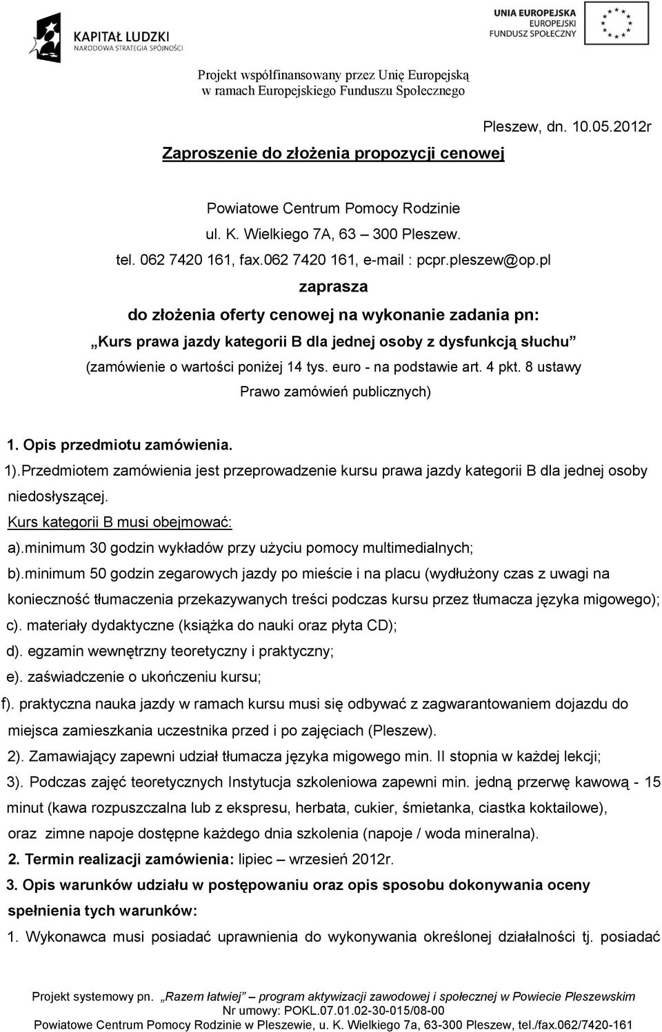 euro - na podstawie art. 4 pkt. 8 ustawy Prawo zamówień publicznych) 1. Opis przedmiotu zamówienia. 1).