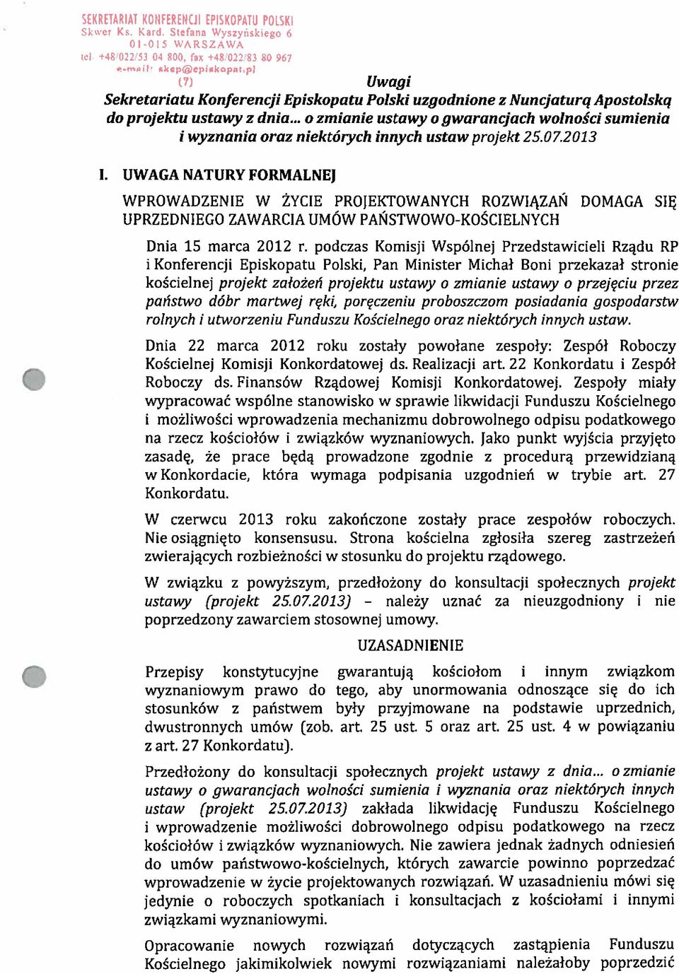 UWAGA NATURY FORMALNEJ WPROWADZENIE W ŻYIE PROJEKTOWANYH ROZWIĄZAŃ DOMAGA SIĘ UPRZEDNIEGO ZAWARIA UMÓW PAŃSTWOWO-KOŚIELNYH Dnia 15 marca 2012 r.