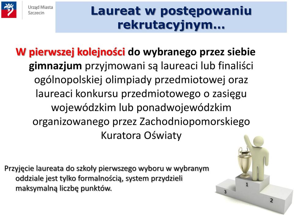 wojewódzkim lub ponadwojewódzkim organizowanego przez Zachodniopomorskiego Kuratora Oświaty Przyjęcie laureata